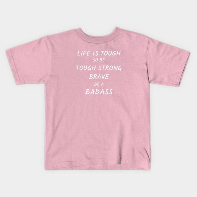 be tough strong brave BADASS woman Kids T-Shirt by tita